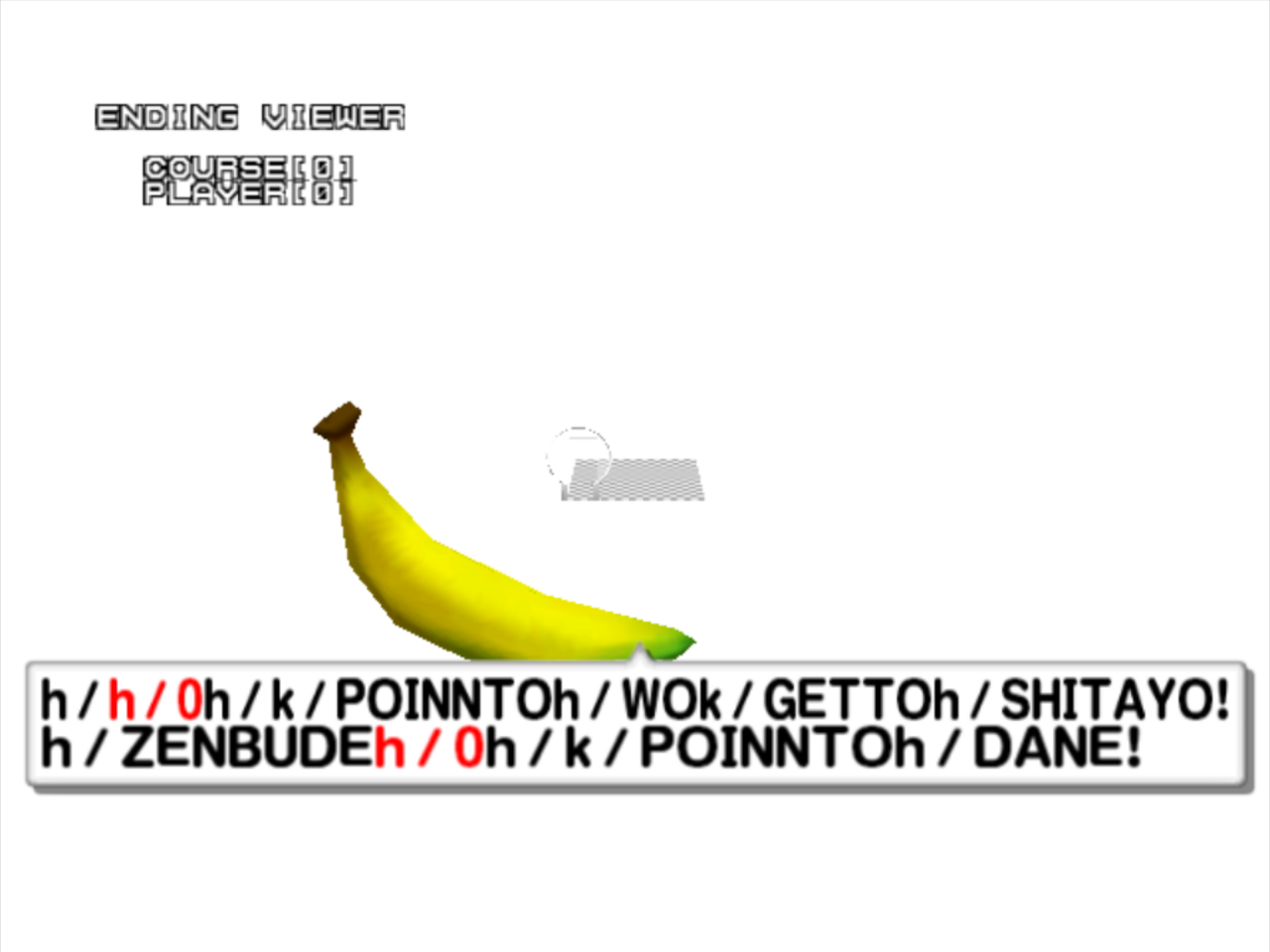 ENDING - A talking banana spawns, moves around the screen, then disappears after saying something in regards to 2500 playpoints in broken romaji, the game crashes if any direction on the D-Pad is pressed. On the PS2, the game immediately crashes following this scene. ENDING - A talking banana spawns, moves around the screen, then disappears after saying something in regards to 2500 playpoints in broken romaji, the game crashes if any direction on the D-Pad is pressed. On the PS2, the game immediately crashes following this scene.
