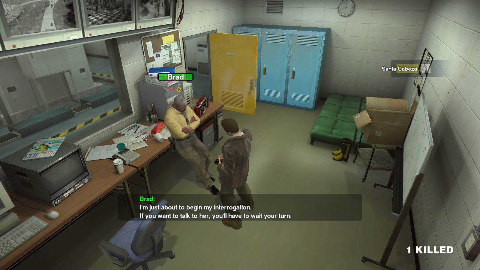 "I'm just about to begin my interrogation. If you want to talk to her, you'll have to wait your turn."