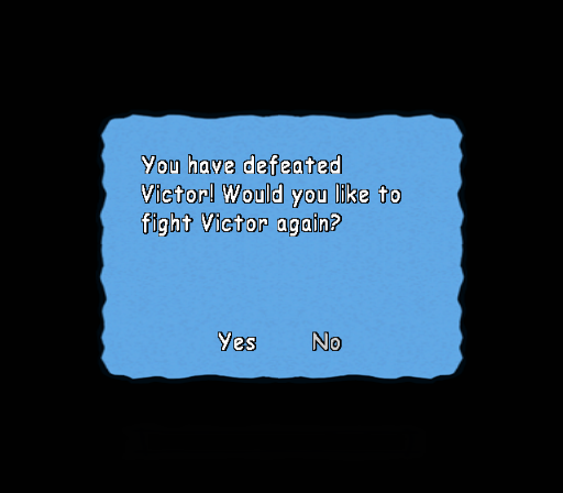 You have defeated Victor! Would you like to fight Victor again?