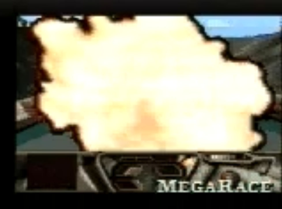 Rare beta gameplay footage of MegaRace, showing the unused EXPLO.HNM video playing as the player's car explodes. Taken from https://www.youtube.com/watch?v=dDzQajeBBh4&t=118s Rare beta gameplay footage of MegaRace, showing the unused EXPLO.HNM video playing as the player's car explodes. Taken from https://www.youtube.com/watch?v=dDzQajeBBh4&t=118s