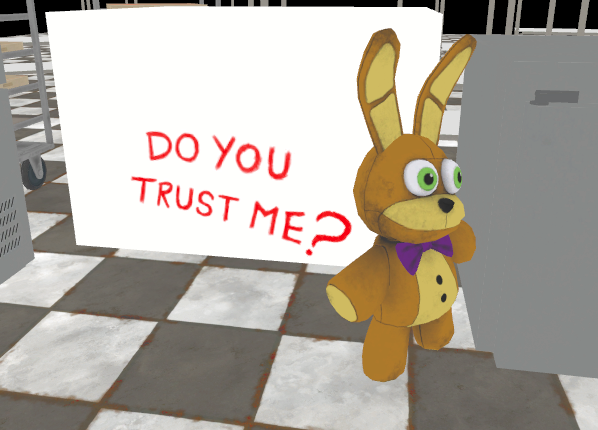 The phrase "DO YOU TRUST ME?", which can be found behind the Spring Bonnie plush in the Kitchen. The phrase "DO YOU TRUST ME?", which can be found behind the Spring Bonnie plush in the Kitchen.