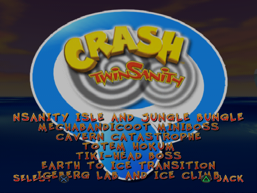 CrashTwinsanity-July19_LevelSelect.png CrashTwinsanity-July19_LevelSelect.png
